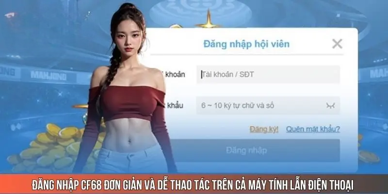 Đăng Nhập CF68 – Hướng Dẫn Chi Tiết Và Lưu Ý Quan Trọng